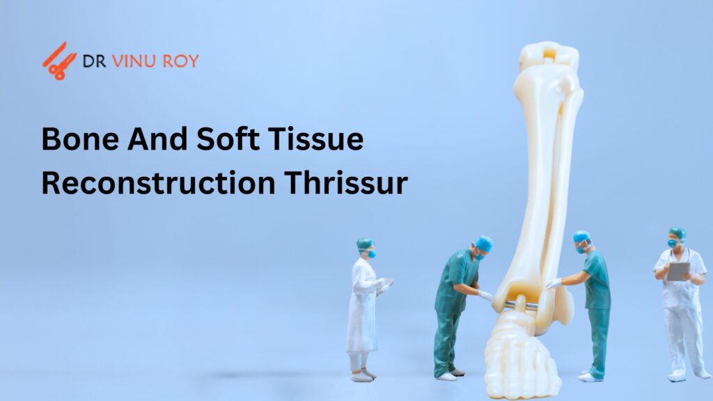 bone and soft tissue reconstruction Thrissur